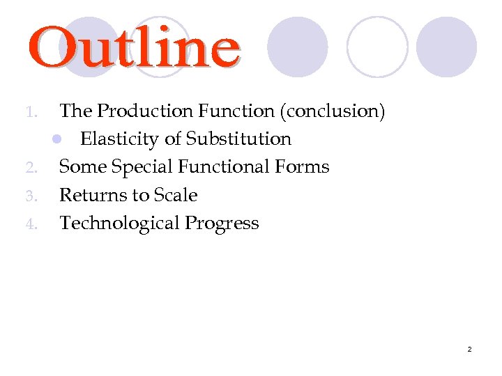 The Production Function (conclusion) l Elasticity of Substitution 2. Some Special Functional Forms 3.