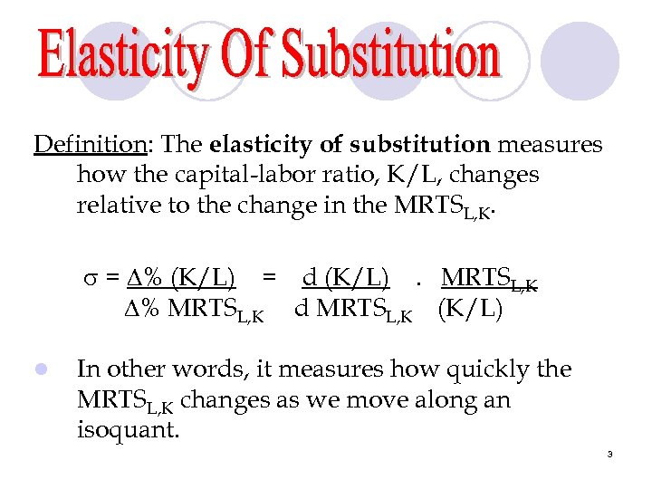 Definition: The elasticity of substitution measures how the capital-labor ratio, K/L, changes relative to