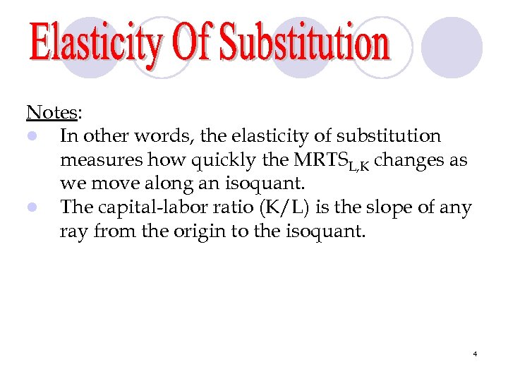 Notes: l In other words, the elasticity of substitution measures how quickly the MRTSL,