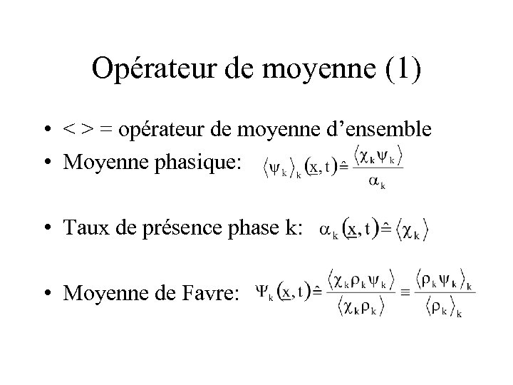 Opérateur de moyenne (1) • < > = opérateur de moyenne d’ensemble • Moyenne