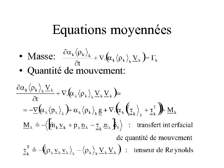 Equations moyennées • Masse: • Quantité de mouvement: 