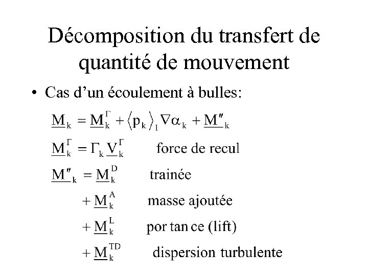 Décomposition du transfert de quantité de mouvement • Cas d’un écoulement à bulles: 