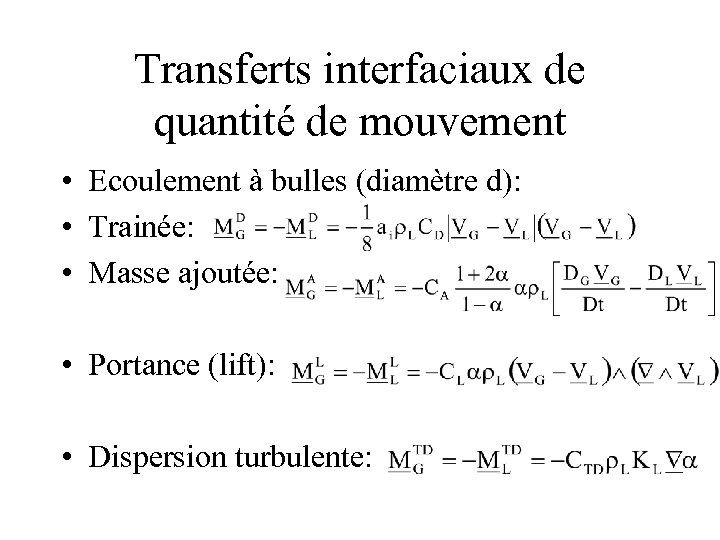 Transferts interfaciaux de quantité de mouvement • Ecoulement à bulles (diamètre d): • Trainée: