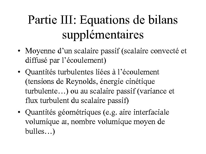 Partie III: Equations de bilans supplémentaires • Moyenne d’un scalaire passif (scalaire convecté et