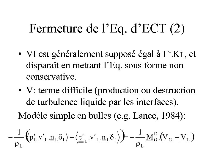 Fermeture de l’Eq. d’ECT (2) • VI est généralement supposé égal à GLKL, et