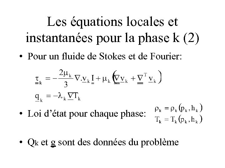 Les équations locales et instantanées pour la phase k (2) • Pour un fluide