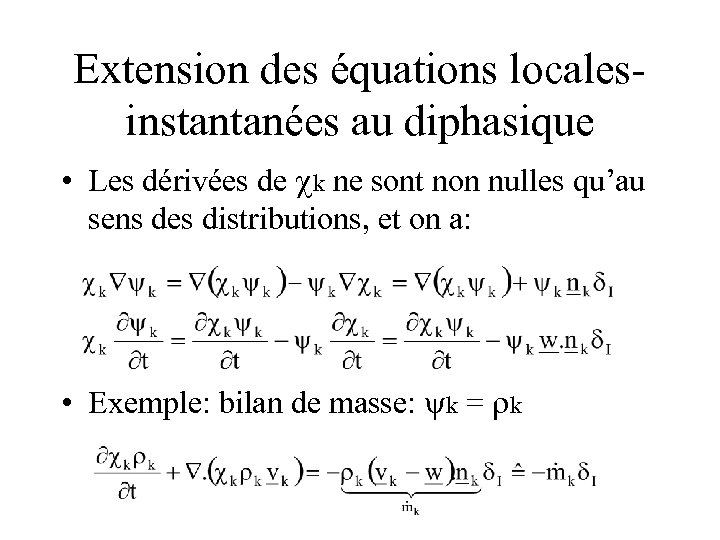 Extension des équations localesinstantanées au diphasique • Les dérivées de ck ne sont non