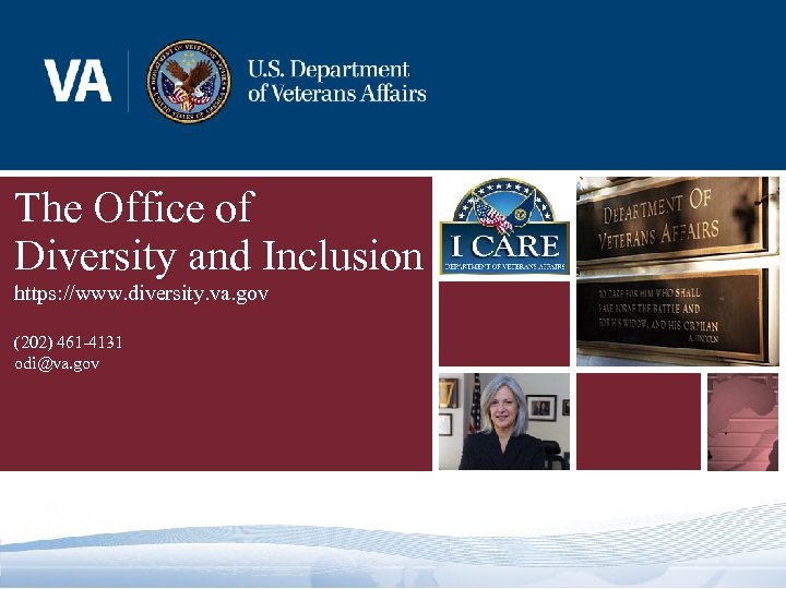 The Office of Diversity and Inclusion https: //www. diversity. va. gov (202) 461 -4131