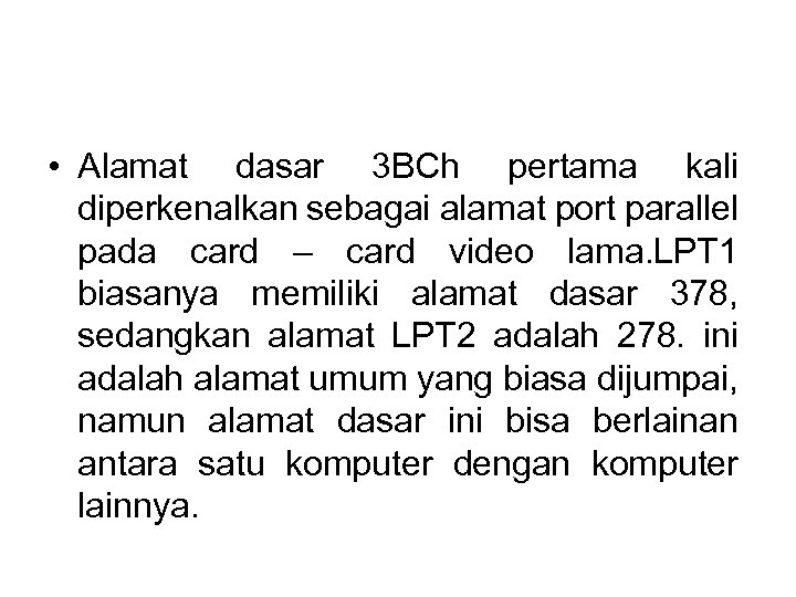 • Alamat dasar 3 BCh pertama kali diperkenalkan sebagai alamat port parallel pada
