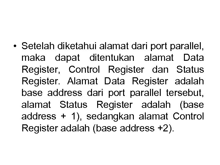  • Setelah diketahui alamat dari port parallel, maka dapat ditentukan alamat Data Register,