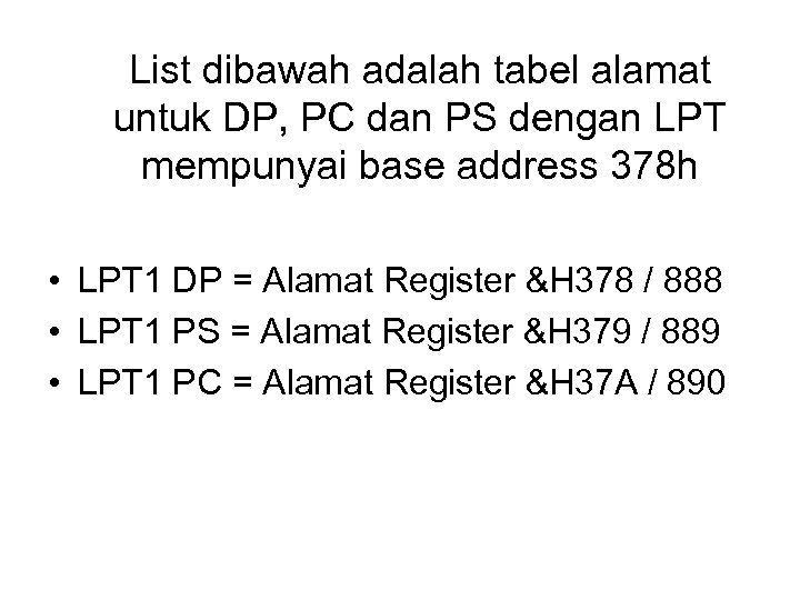List dibawah adalah tabel alamat untuk DP, PC dan PS dengan LPT mempunyai base