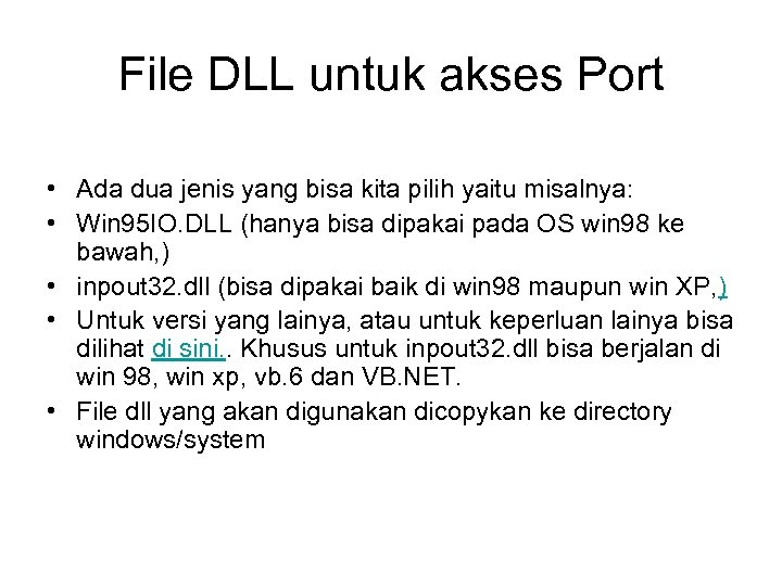 File DLL untuk akses Port • Ada dua jenis yang bisa kita pilih yaitu