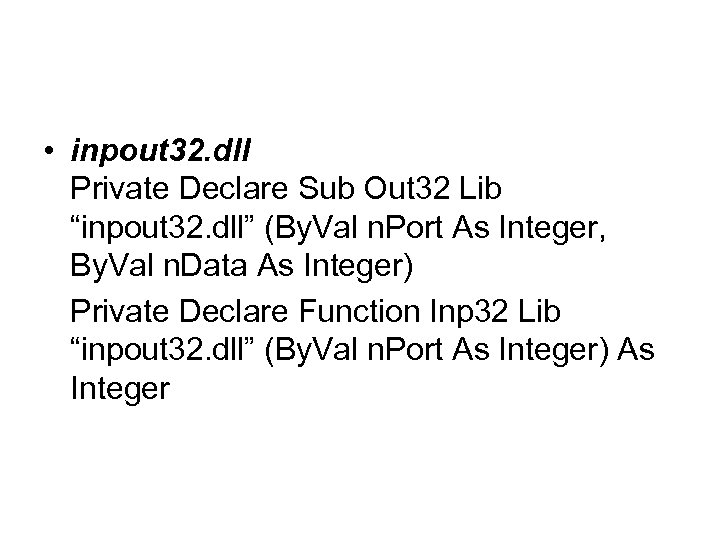  • inpout 32. dll Private Declare Sub Out 32 Lib “inpout 32. dll”