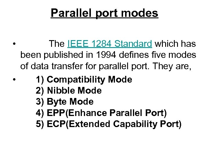 Parallel port modes • The IEEE 1284 Standard which has been published in 1994
