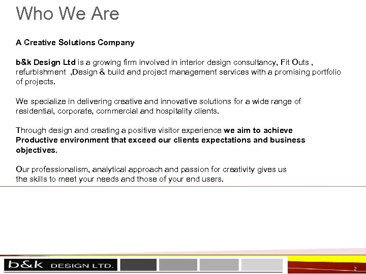 Who We Are A Creative Solutions Company b&k Design Ltd is a growing firm