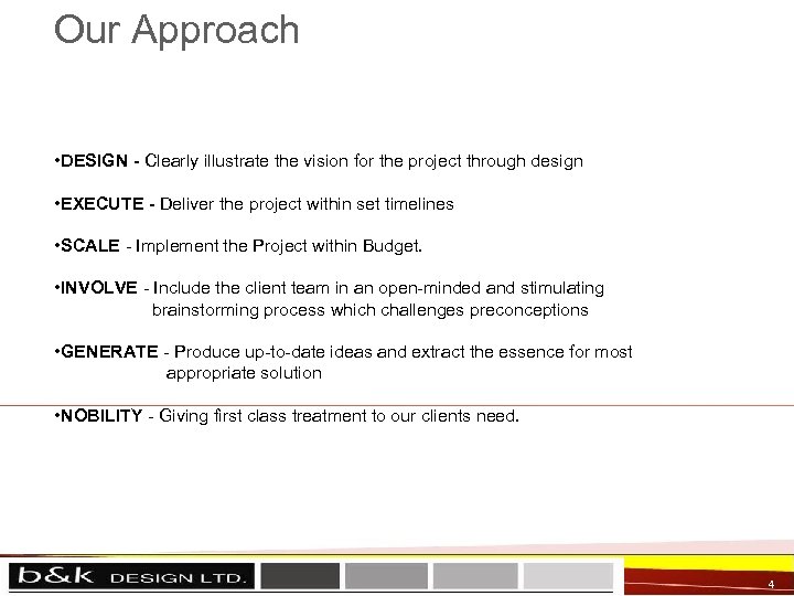 Our Approach • DESIGN - Clearly illustrate the vision for the project through design