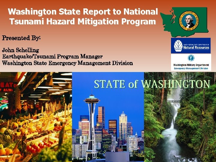 Washington State Report to National Tsunami Hazard Mitigation Program Presented By: John Schelling Earthquake/Tsunami