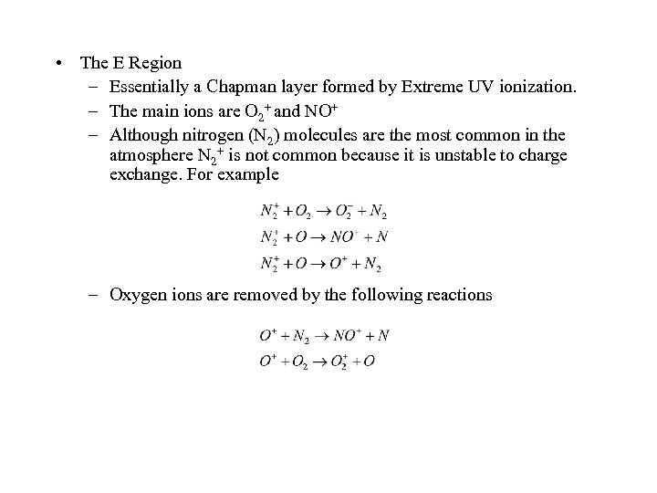  • The E Region – Essentially a Chapman layer formed by Extreme UV