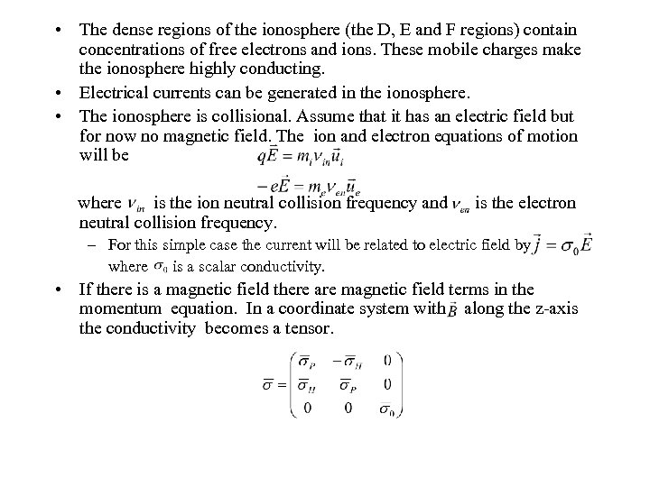  • The dense regions of the ionosphere (the D, E and F regions)