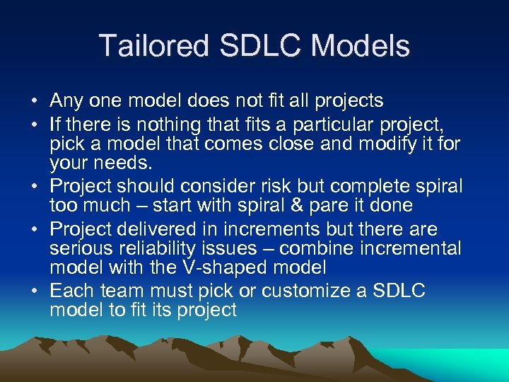 Tailored SDLC Models • Any one model does not fit all projects • If