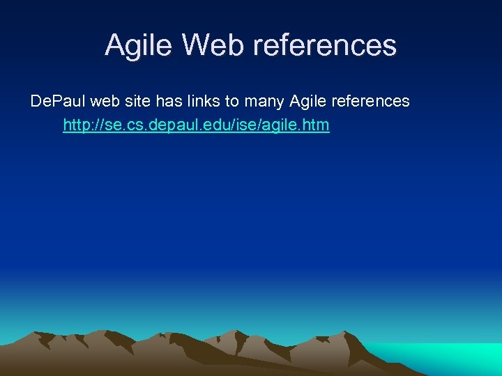 Agile Web references De. Paul web site has links to many Agile references http: