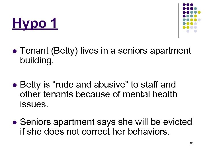Hypo 1 l Tenant (Betty) lives in a seniors apartment building. l Betty is