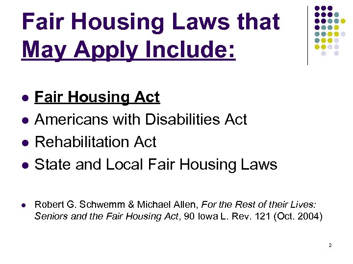 Fair Housing Laws that May Apply Include: l l l Fair Housing Act Americans