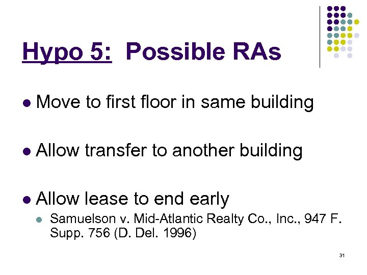 Hypo 5: Possible RAs l Move to first floor in same building l Allow