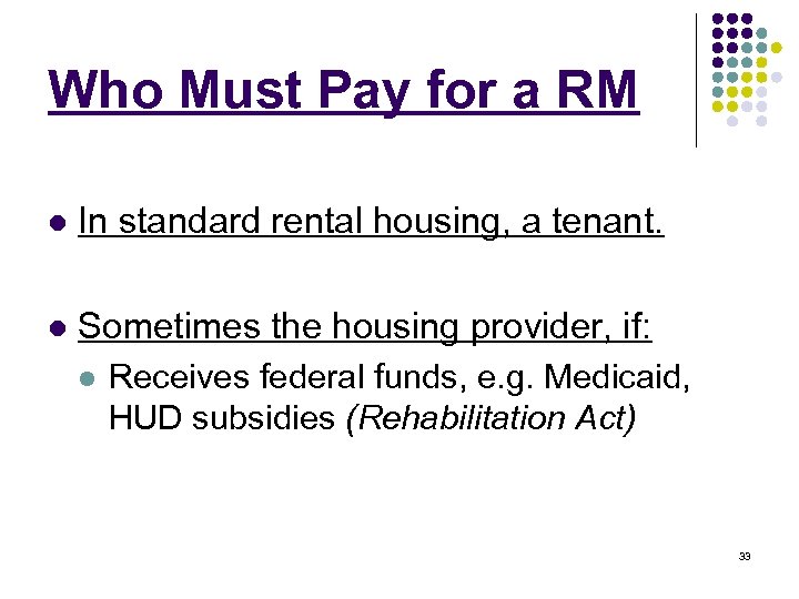 Who Must Pay for a RM l In standard rental housing, a tenant. l