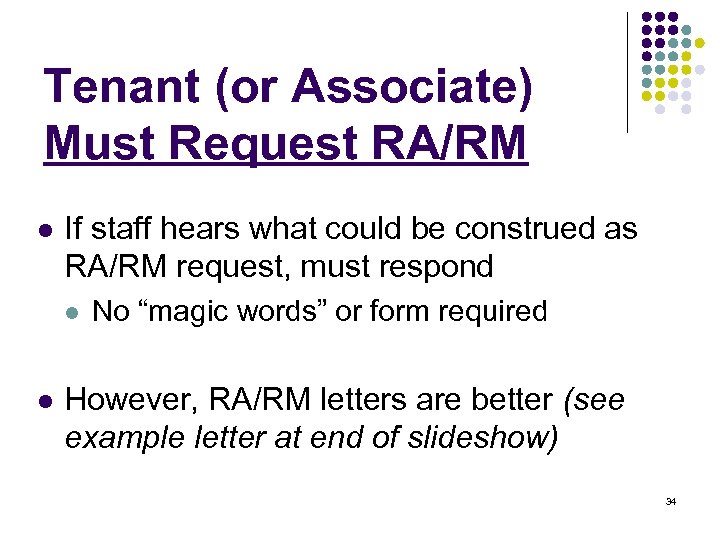 Tenant (or Associate) Must Request RA/RM l If staff hears what could be construed