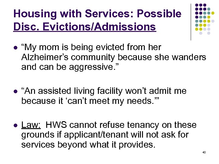Housing with Services: Possible Disc. Evictions/Admissions l “My mom is being evicted from her