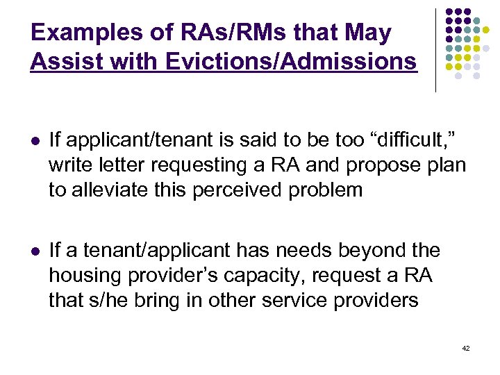 Examples of RAs/RMs that May Assist with Evictions/Admissions l If applicant/tenant is said to