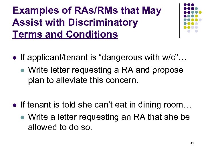 Examples of RAs/RMs that May Assist with Discriminatory Terms and Conditions l If applicant/tenant