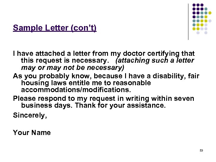 Sample Letter (con’t) I have attached a letter from my doctor certifying that this