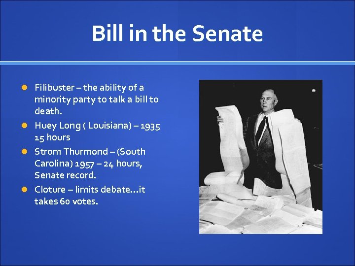 Bill in the Senate Filibuster – the ability of a minority party to talk