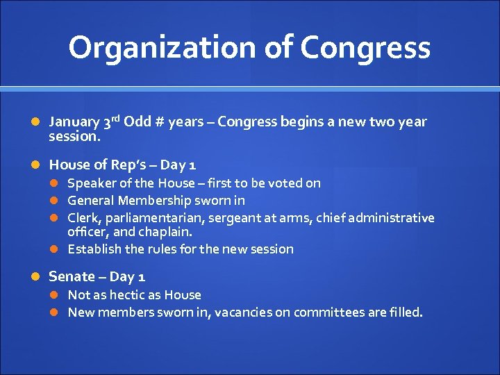 Organization of Congress January 3 rd Odd # years – Congress begins a new