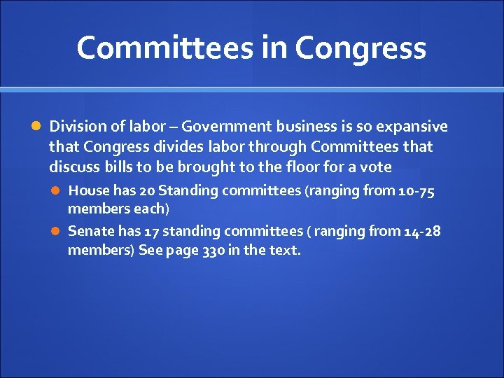 Committees in Congress Division of labor – Government business is so expansive that Congress