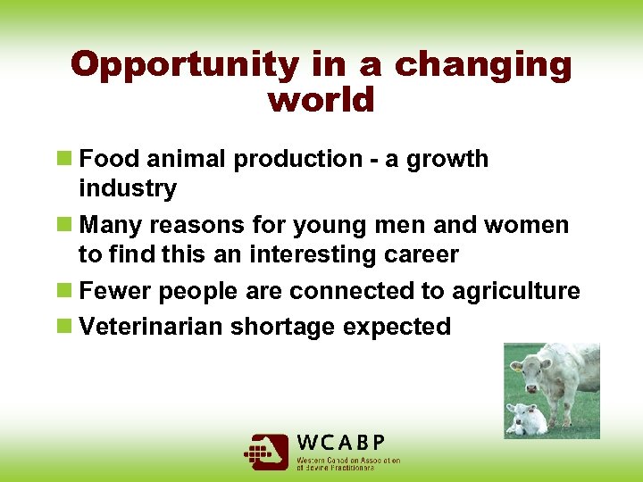 Opportunity in a changing world n Food animal production - a growth industry n