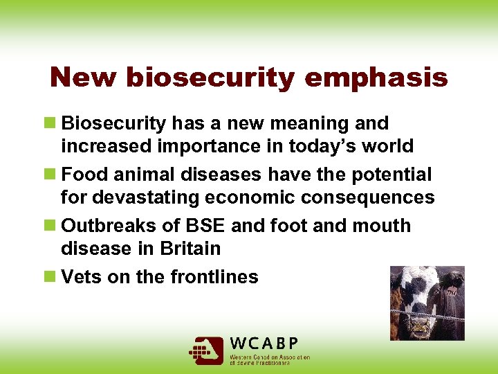 New biosecurity emphasis n Biosecurity has a new meaning and increased importance in today’s