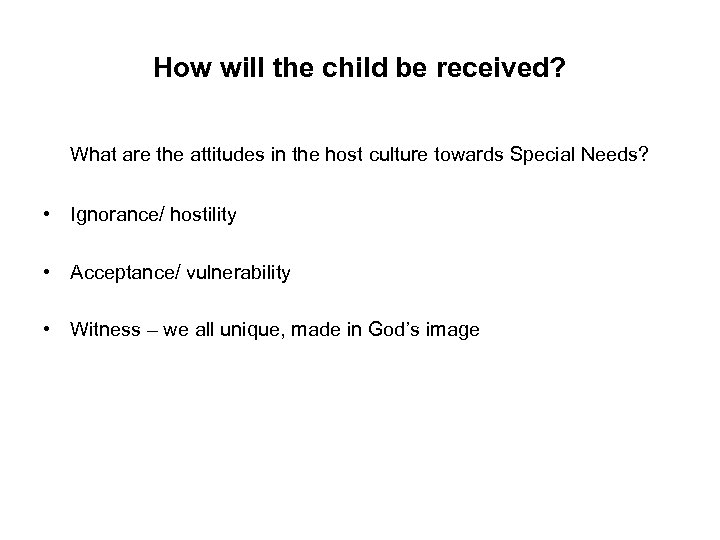 How will the child be received? What are the attitudes in the host culture