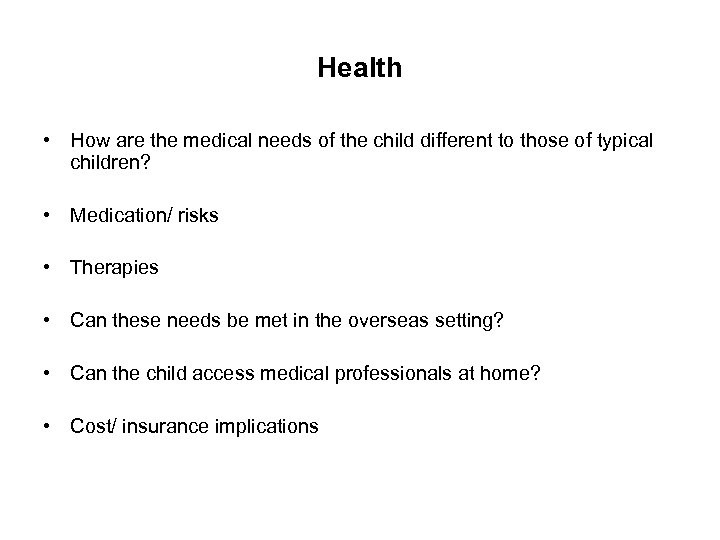 Health • How are the medical needs of the child different to those of
