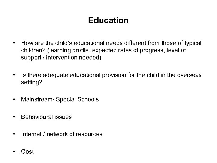 Education • How are the child’s educational needs different from those of typical children?