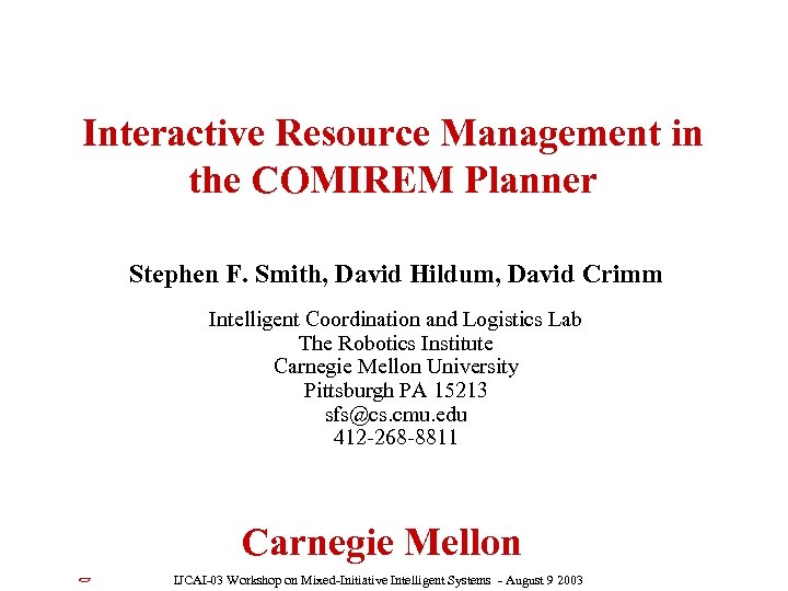 Interactive Resource Management in the COMIREM Planner Stephen F. Smith, David Hildum, David Crimm