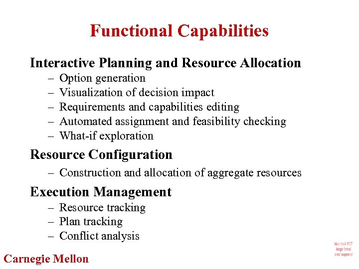 Functional Capabilities Interactive Planning and Resource Allocation – – – Option generation Visualization of