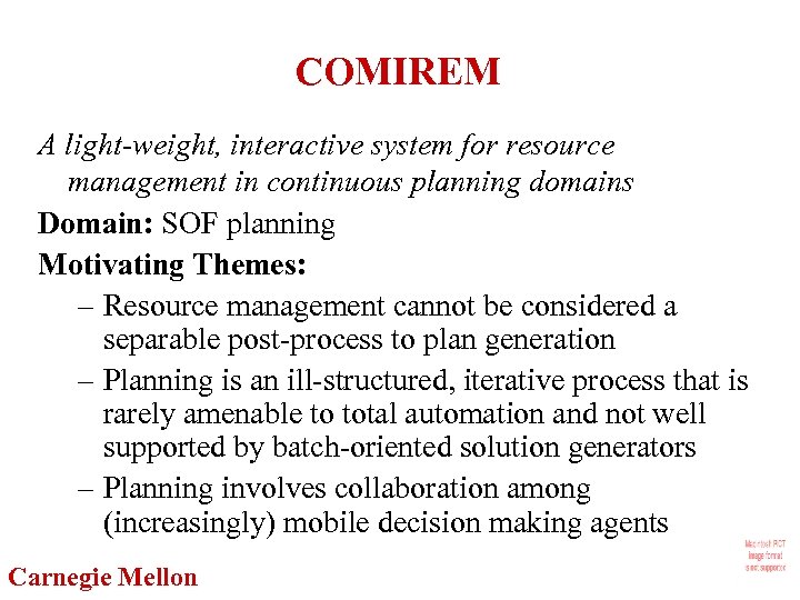 COMIREM A light-weight, interactive system for resource management in continuous planning domains Domain: SOF