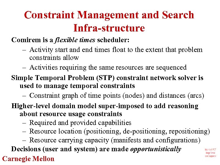 Constraint Management and Search Infra-structure Comirem is a flexible times scheduler: – Activity start