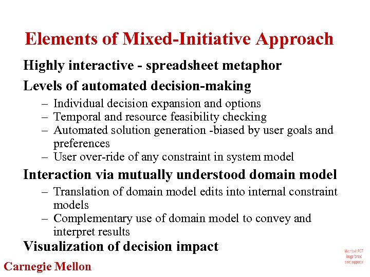 Elements of Mixed-Initiative Approach Highly interactive - spreadsheet metaphor Levels of automated decision-making –