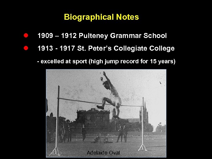 Biographical Notes l 1909 – 1912 Pulteney Grammar School l 1913 - 1917 St.