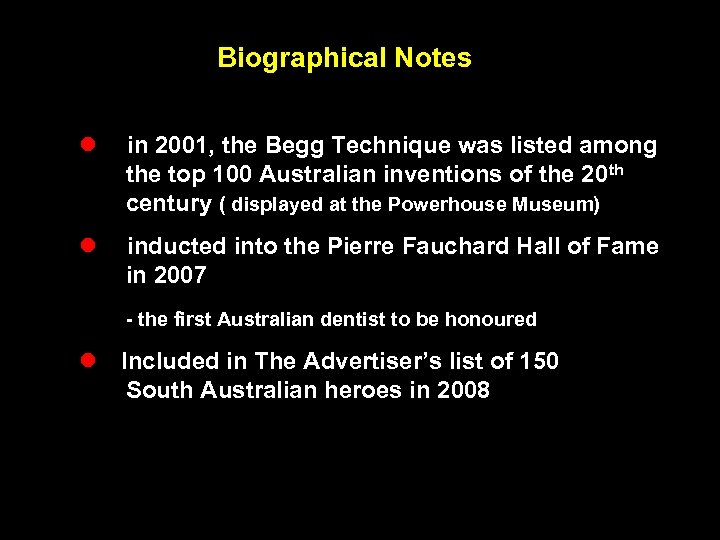 Biographical Notes l in 2001, the Begg Technique was listed among the top 100