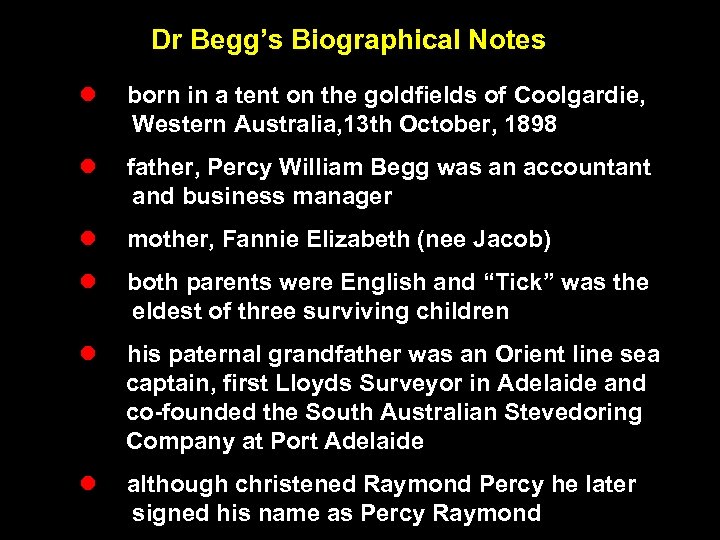 Dr Begg’s Biographical Notes l born in a tent on the goldfields of Coolgardie,